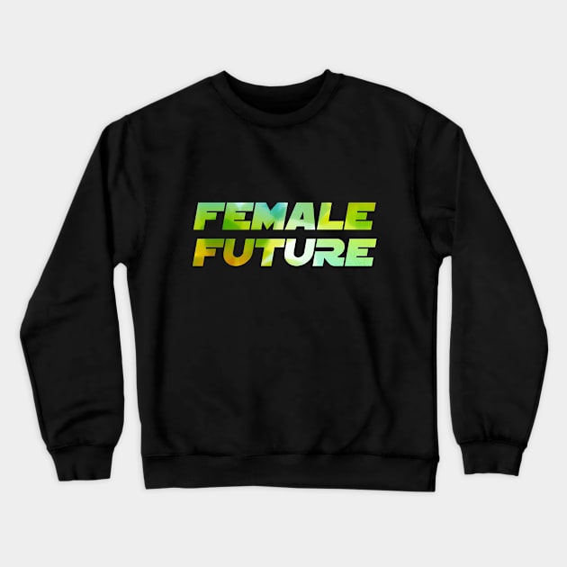 FEMALE FUTURE COLOR Crewneck Sweatshirt by Utopic Slaps